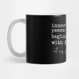 Inner Peace Begins With Four Words Mug